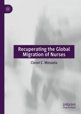 Mosuela | Recuperating The Global Migration of Nurses | Buch | 978-3-030-44582-9 | sack.de