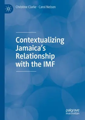 Nelson / Clarke |  Contextualizing Jamaica's Relationship with the IMF | Buch |  Sack Fachmedien