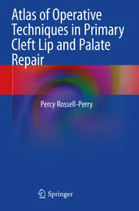 Rossell-Perry | Atlas of Operative Techniques in Primary Cleft Lip and Palate Repair | E-Book | www.sack.de