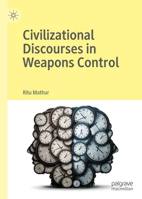 Mathur |  Civilizational Discourses in Weapons Control | eBook | Sack Fachmedien