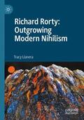 Llanera |  Richard Rorty: Outgrowing Modern Nihilism | Buch |  Sack Fachmedien