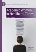 Lipton |  Academic Women in Neoliberal Times | Buch |  Sack Fachmedien
