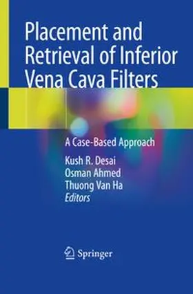 Desai / Ahmed / Van Ha |  Placement and Retrieval of Inferior Vena Cava Filters | eBook | Sack Fachmedien