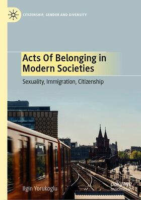 Yörükoglu / Yörükoglu |  Acts of Belonging in Modern Societies | Buch |  Sack Fachmedien