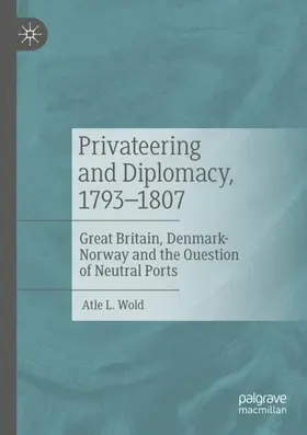 Wold |  Privateering and Diplomacy, 1793-1807 | Buch |  Sack Fachmedien