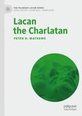 Mathews |  Lacan the Charlatan | Buch |  Sack Fachmedien