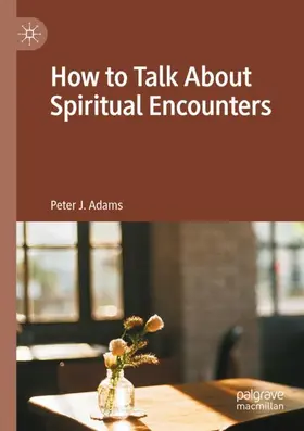 Adams |  How to Talk About Spiritual Encounters | Buch |  Sack Fachmedien