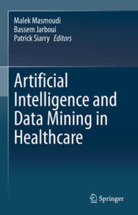 Masmoudi / Jarboui / Siarry | Artificial Intelligence and Data Mining in Healthcare | E-Book | sack.de