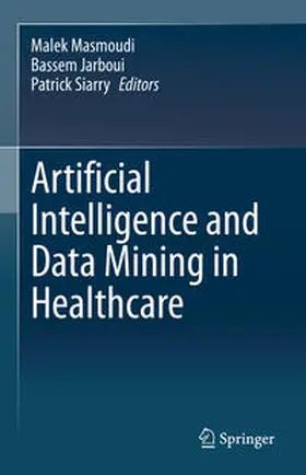 Masmoudi / Jarboui / Siarry | Artificial Intelligence and Data Mining in Healthcare | E-Book | sack.de