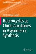 Braun |  Heterocycles as Chiral Auxiliaries in Asymmetric Synthesis | Buch |  Sack Fachmedien