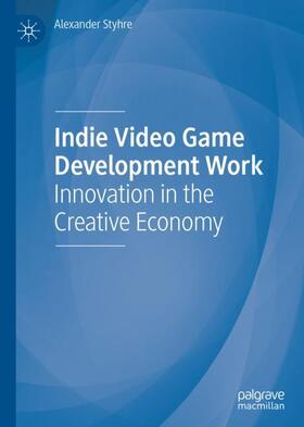 Styhre | Indie Video Game Development Work | Buch | 978-3-030-45544-6 | sack.de