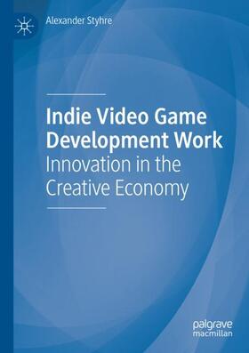 Styhre | Indie Video Game Development Work | Buch | 978-3-030-45547-7 | sack.de