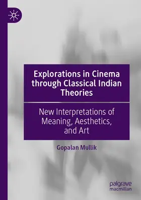 Mullik | Explorations in Cinema through Classical Indian Theories | Buch | 978-3-030-45613-9 | www.sack.de