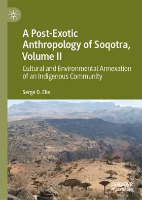 Elie |  A Post-Exotic Anthropology of Soqotra, Volume II | Buch |  Sack Fachmedien