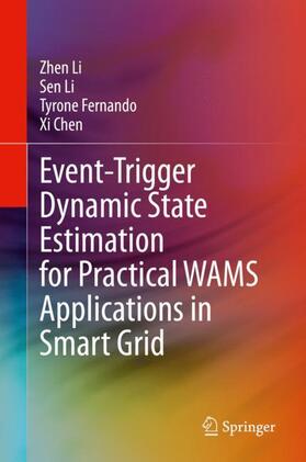 Li / Chen / Fernando |  Event-Trigger Dynamic State Estimation for Practical WAMS Applications in Smart Grid | Buch |  Sack Fachmedien