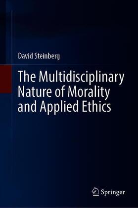 Steinberg | The Multidisciplinary Nature of Morality and Applied Ethics | Buch | 978-3-030-45679-5 | sack.de