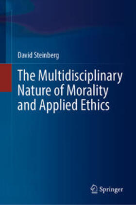 Steinberg | The Multidisciplinary Nature of Morality and Applied Ethics | E-Book | sack.de