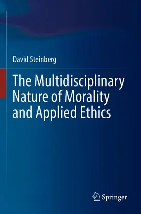 Steinberg |  The Multidisciplinary Nature of Morality and Applied Ethics | Buch |  Sack Fachmedien