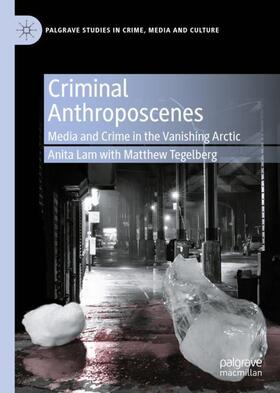 Tegelberg / Lam | Criminal Anthroposcenes | Buch | 978-3-030-46003-7 | sack.de