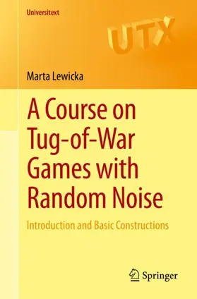 Lewicka |  A Course on Tug-of-War Games with Random Noise | Buch |  Sack Fachmedien