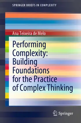 Teixeira de Melo |  Performing Complexity: Building Foundations for the Practice of Complex Thinking | eBook | Sack Fachmedien