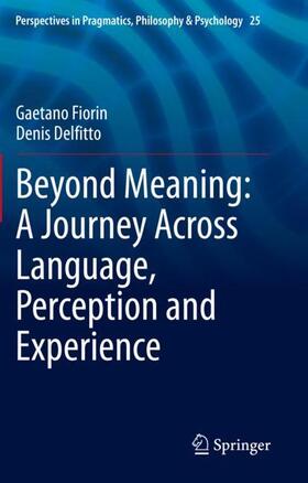 Delfitto / Fiorin | Beyond Meaning: A Journey Across Language, Perception and Experience | Buch | 978-3-030-46319-9 | sack.de
