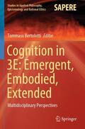 Bertolotti |  Cognition in 3E: Emergent, Embodied, Extended | Buch |  Sack Fachmedien