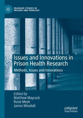 Maycock / Woodall / Meek | Issues and Innovations in Prison Health Research | Buch | 978-3-030-46403-5 | sack.de