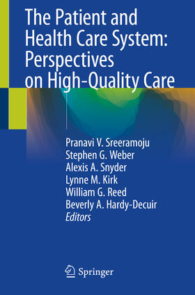 Sreeramoju / Weber / Snyder |  The Patient and Health Care System: Perspectives on High-Quality Care | eBook | Sack Fachmedien