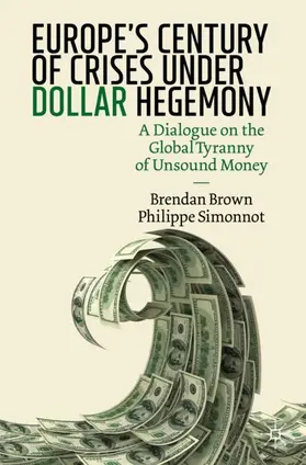 Simonnot / Brown |  Europe's Century of Crises Under Dollar Hegemony | Buch |  Sack Fachmedien