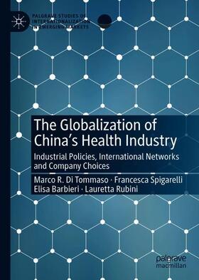 Di Tommaso / Rubini / Spigarelli | The Globalization of China¿s Health Industry | Buch | 978-3-030-46670-1 | sack.de