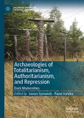 Symonds / Vareka / Vareka |  Archaeologies of Totalitarianism, Authoritarianism, and Repression | eBook | Sack Fachmedien