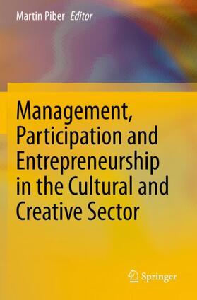 Piber | Management, Participation and Entrepreneurship in the Cultural and Creative Sector | Buch | 978-3-030-46798-2 | sack.de