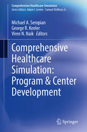 Seropian / Keeler / Naik |  Comprehensive Healthcare Simulation: Program & Center Development | eBook | Sack Fachmedien