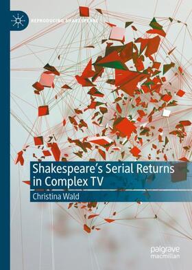 Wald |  Shakespeare¿s Serial Returns in Complex TV | Buch |  Sack Fachmedien