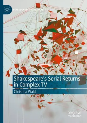 Wald | Shakespeare's Serial Returns in Complex TV | Buch | 978-3-030-46853-8 | sack.de
