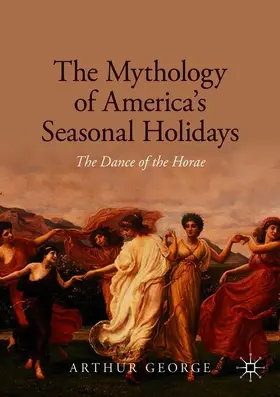 George |  The Mythology of America's Seasonal Holidays | Buch |  Sack Fachmedien