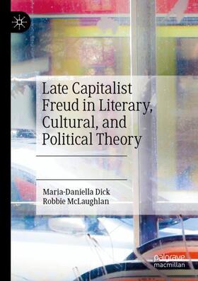 McLaughlan / Dick | Late Capitalist Freud in Literary, Cultural, and Political Theory | Buch | 978-3-030-47196-5 | sack.de