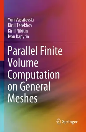 Vassilevski / Kapyrin / Terekhov |  Parallel Finite Volume Computation on General Meshes | Buch |  Sack Fachmedien