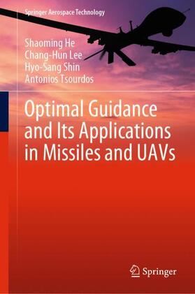 He / Tsourdos / Lee |  Optimal Guidance and Its Applications in Missiles and UAVs | Buch |  Sack Fachmedien