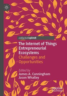 Whalley / Cunningham | The Internet of Things Entrepreneurial Ecosystems | Buch | 978-3-030-47366-2 | sack.de