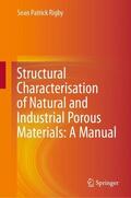 Rigby |  Structural Characterisation of Natural and Industrial Porous Materials: A Manual | Buch |  Sack Fachmedien