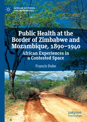 Dube | Public Health at the Border of Zimbabwe and Mozambique, 1890–1940 | E-Book | sack.de