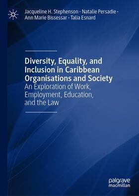 Stephenson / Esnard / Persadie | Diversity, Equality, and Inclusion in Caribbean Organisations and Society | Buch | 978-3-030-47613-7 | sack.de