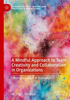 Rothouse |  A Mindful Approach to Team Creativity and Collaboration in Organizations | Buch |  Sack Fachmedien