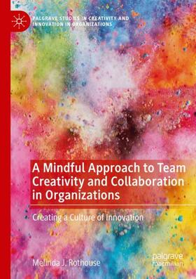 Rothouse | A Mindful Approach to Team Creativity and Collaboration in Organizations | Buch | 978-3-030-47677-9 | sack.de