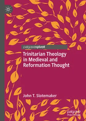 Slotemaker |  Trinitarian Theology in Medieval and Reformation Thought | eBook | Sack Fachmedien