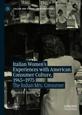 Harris |  Italian Women's Experiences with American Consumer Culture, 1945-1975 | Buch |  Sack Fachmedien