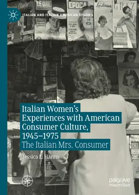 Harris |  Italian Women's Experiences with American Consumer Culture, 1945–1975 | eBook | Sack Fachmedien