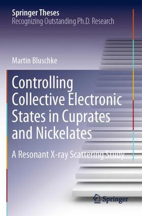 Bluschke | Controlling Collective Electronic States in Cuprates and Nickelates | Buch | 978-3-030-47904-6 | sack.de